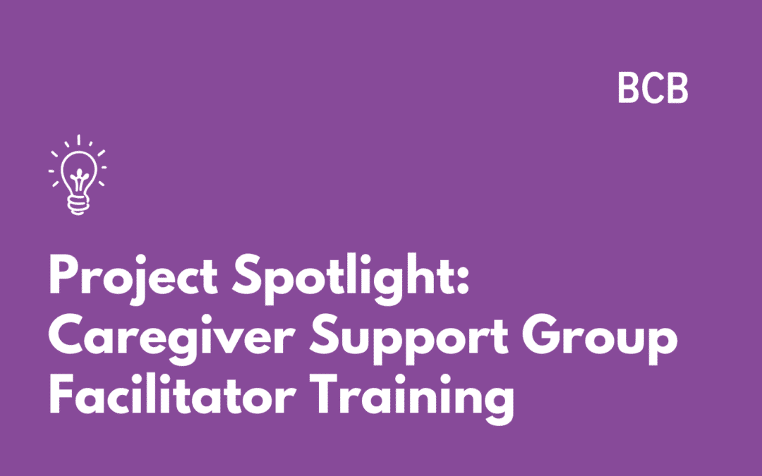 Project Spotlight: Caregiver Support Group Facilitator Training