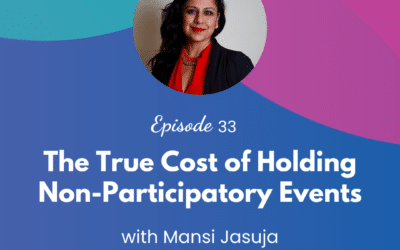 The True Cost of Holding Non-Participatory Events – Episode 33