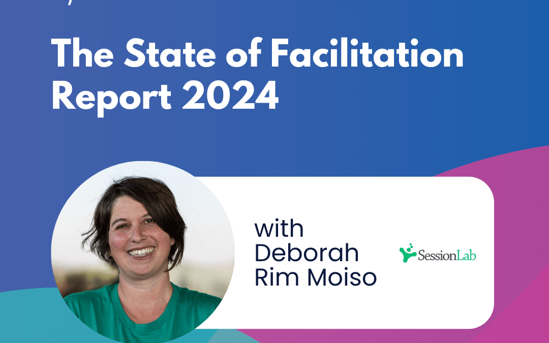 The State of Facilitation 2024 Report – Episode 36