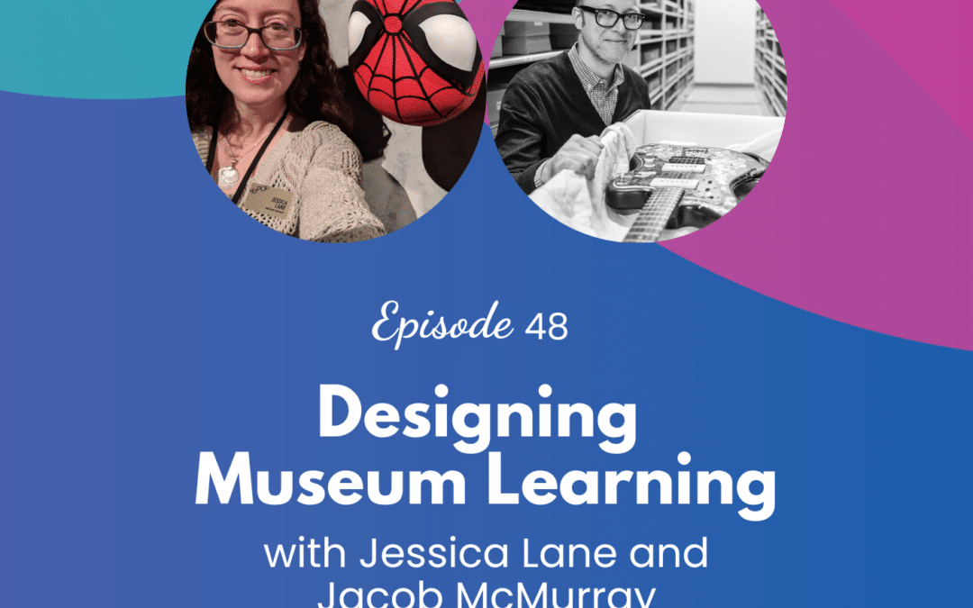 Designing Museum Learning – Episode 48