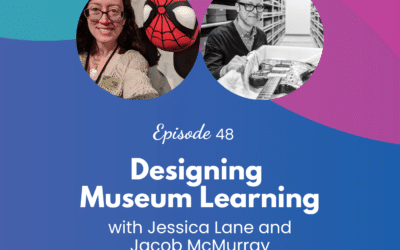 Designing Museum Learning – Episode 48