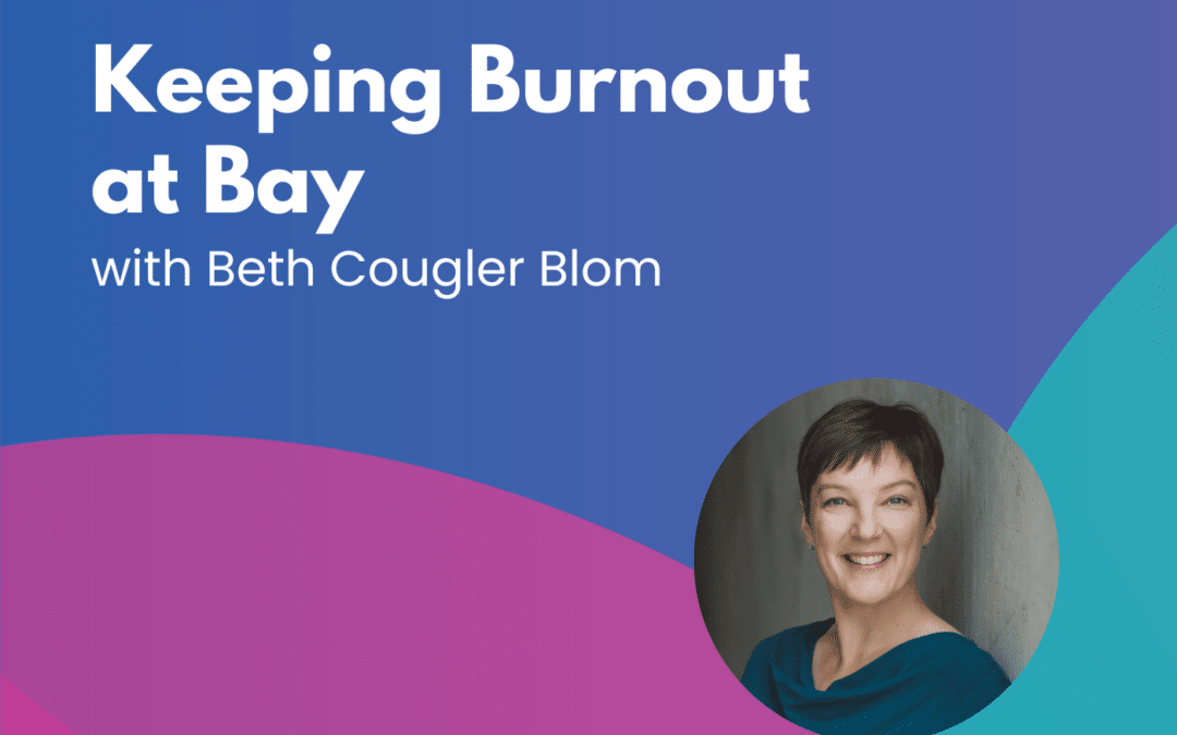 Keeping Burnout at Bay – Episode 51