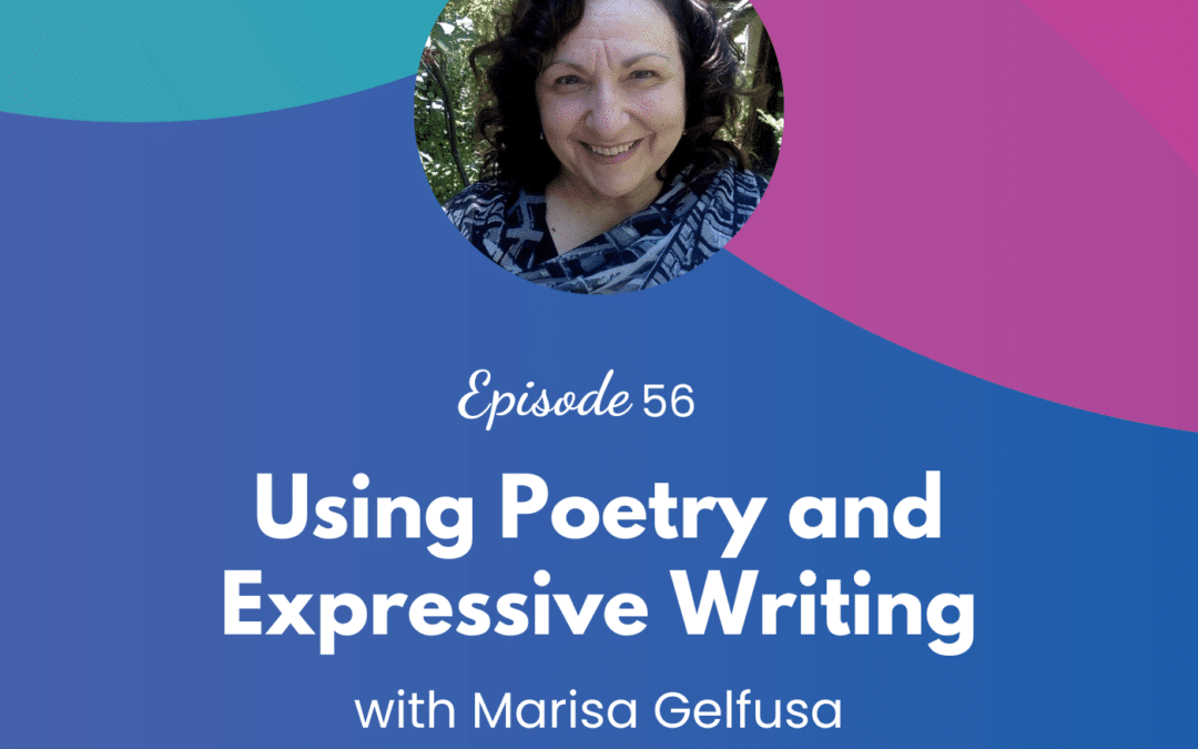 Using Poetry and Expressive Writing – Episode 56