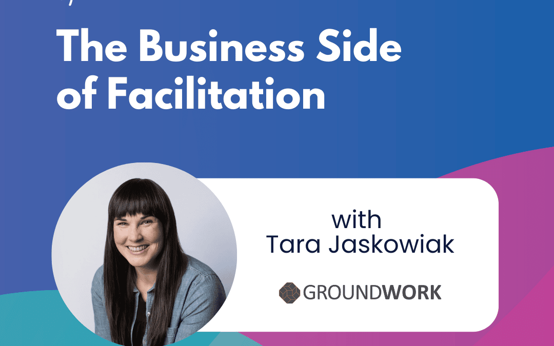 The Business Side of Facilitation – Episode 5