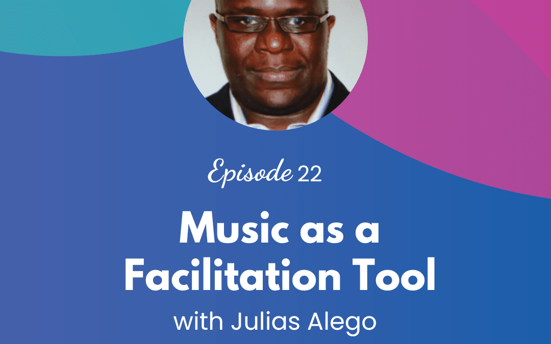 Music as a Facilitation Tool – Episode 22