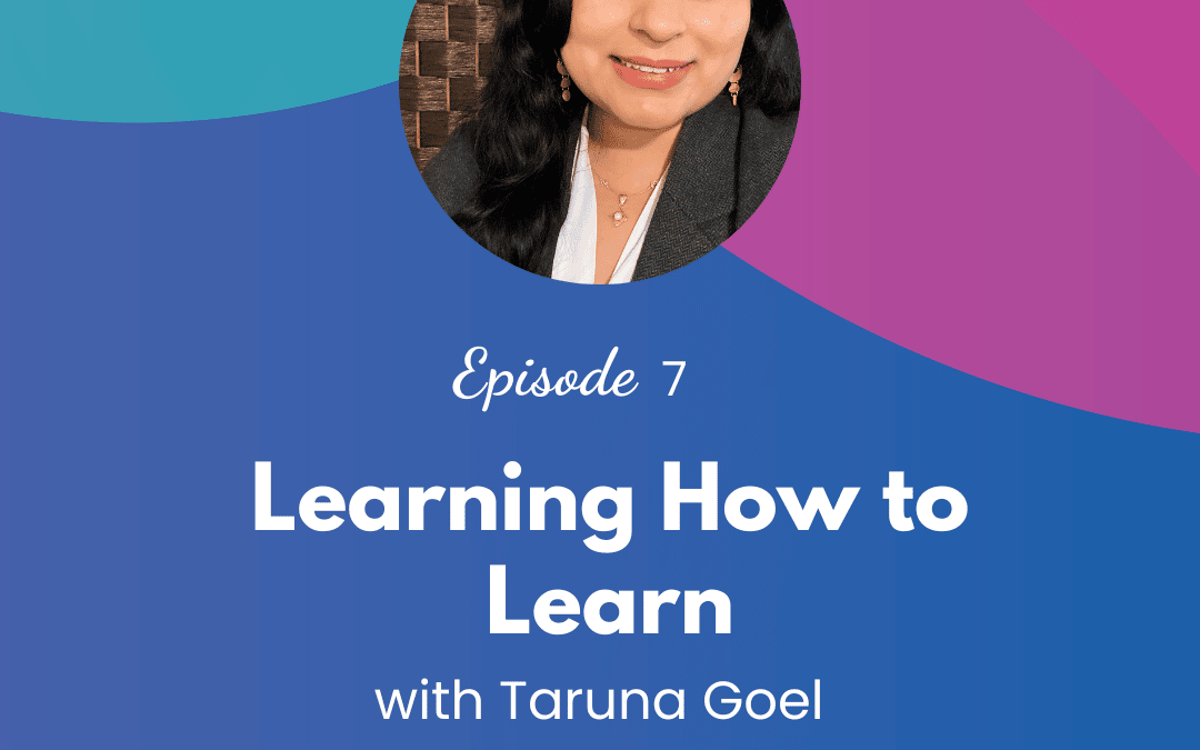 Learning How to Learn – Episode 7