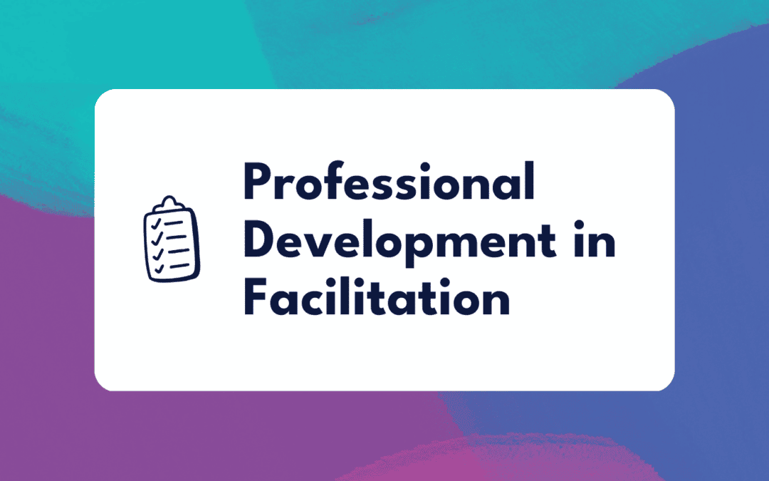 Professional Development in Facilitation – Ongoing and Early 2023 Opportunities