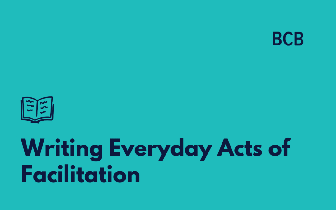 Writing Everyday Acts of Facilitation